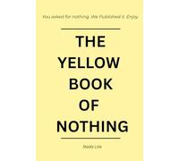 The Yellow Book of Nothing: A Funny Gag Gift for People Who Want Absolutely Nothing - Blank Dot-Grid Notebook - 40 Pages of Pure Emptiness