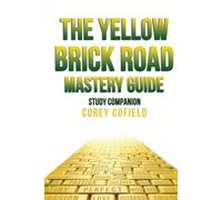 The Yellow Brick Road Mastery Guide: Study Companion