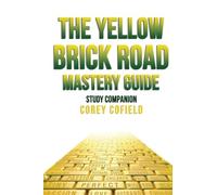 The Yellow Brick Road Mastery Guide: Study Companion (The Yellow Brick Road Series)
