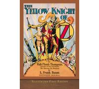 The Yellow Knight of Oz (Illustrated First Edition): 100th Anniversary OZ Collection