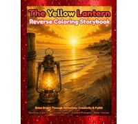 The Yellow Lantern Reverse Coloring Book: Shine Bright Through Reflection, Creativity & Faith