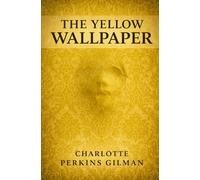 THE YELLOW WALLPAPER