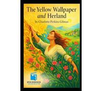 The Yellow Wallpaper and Herland (Annotated & Illustrated OBH Collector’s Edition): A Timeless Pairing of Feminist Utopian Fiction and Psychological Realism