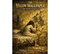 THE YELLOW WALLPAPER And OTHER STORIES