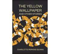 THE YELLOW WALLPAPER And OTHER STORIES