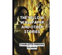 THE YELLOW WALLPAPER And OTHER STORIES