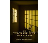 THE YELLOW WALLPAPER AND OTHER STORIES