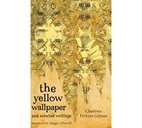 The Yellow Wallpaper and Selected Writings