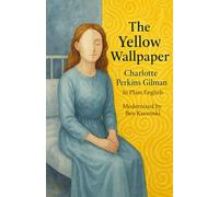 The Yellow Wallpaper By Charlotte Perkins Gilman In Plain English