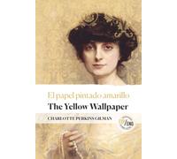 THE YELLOW WALLPAPER | EL PAPEL PINTADO AMARILLO: Annotated Bilingual Edition | Original English Text & Spanish Translation