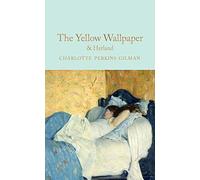 The Yellow Wallpaper & Herland (Macmillan Collector's Library)