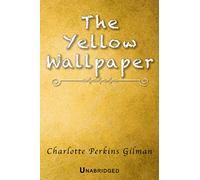 THE YELLOW WALLPAPER - UNABRIDGED