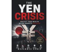 The Yen Crisis: Protect Your Wealth Before Markets Collapse: 54