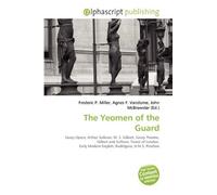 The Yeomen of the Guard: Savoy Opera, Arthur Sullivan, W. S. Gilbert, Savoy Theatre, Gilbert and Sullivan, Tower of London, Early Modern English, Ruddigore, H.M.S. Pinafore