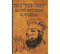 The "Yes Chef" Recipe Notebook & Journal: A Stylish 6x9 Recipe Keeper for Everyday Meals, Holiday Feasts, and Special Occasions