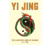 The Yi Jing: The Illustrated Book of Changes