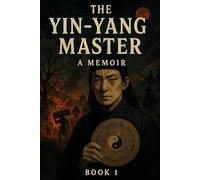 The Yin-Yang Master: A Memoir: 1