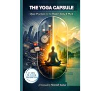 THE YOGA CAPSULE: Micro-Practices for the Modern Body & Mind