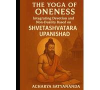 The Yoga of Oneness: Integrating Devotion and Non-Duality Based on the Shvetashvatara Upanishad