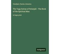 The Yoga Sutras of Patanjali - The Book of the Spiritual Man: in large print