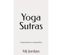 The Yoga Sutras: Simple Words for a Steady Mind