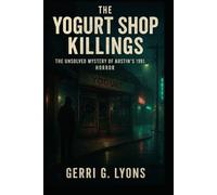 The Yogurt Murder Shop: The Unsolved Mysteries of Austin’s 1991 Horror