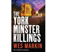 The York Minster Killings: A father is pushed beyond his limits in the BRAND NEW thriller from Wes Markin