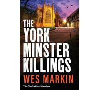 The York Minster Killings: A father is pushed beyond his limits in the BRAND NEW thriller from Wes Markin
