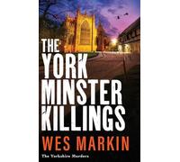 The York Minster Killings: A father is pushed beyond his limits in the BRAND NEW thriller from Wes Markin