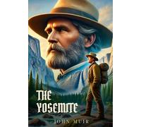 THE YOSEMITE: Classic Edition with Complete Original Illustrations