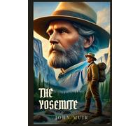 THE YOSEMITE: Classic Edition with Complete Original Illustrations