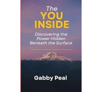 The You Inside: Discovering the Power Hidden Beneath the Surface
