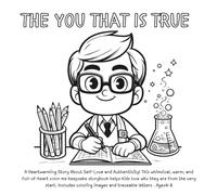 The You That Is True: A Joyful Rhyming Coloring Storybook with Traceable Letters that Reminds Every Child: The Best Thing You Can Be... is YOU! Ages 4-8