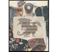 The Young Adventurer's Composition Notebook: College ruled I 100 pages I 8.5 x 11