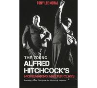 The Young Alfred Hitchcock's Moviemaking Master Class (Tascabile)