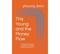 The Young and the Money Flow: A Practical Financial Guide for the New Working Generation: 11