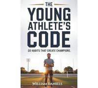 The Young Athlete's Code: 20 Habits That Create Champions