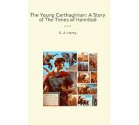 The Young Carthaginian: A Story of The Times of Hannibal