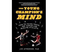 Jim Afremow The Young Champion's Mind (Copertina rigida)