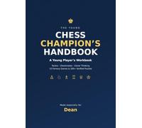 The Young Chess Champion’s Handbook: A Young Player’s Workbook