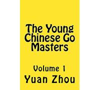 The Young Chinese Go Masters: Volume 1