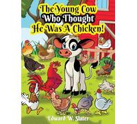 The Young Cow Who Thought He Was A Chicken!