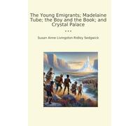 The Young Emigrants; Madelaine Tube; the Boy and the Book; and Crystal Palace