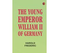The Young Emperor William II of Germany