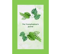 The Young Explorer's Journal: A Daily Nature Discovery Log