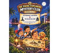 The Young Explorers Mystery Club: The Midnight Lighthouse & The Black-Sail Ship: Two Interactive Mystery Adventures for Curious Kids Ages 6-10 with Detective Stories, Hidden Clues, Codes, and Puzzles