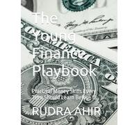 The Young Finance Playbook: Practical Money Skills Every Teen Should Learn Before 18