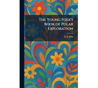 The Young Folk's Book of Polar Exploration
