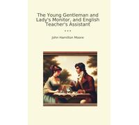 The Young Gentleman and Lady's Monitor, and English Teacher's Assistant
