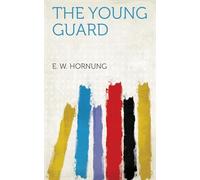 The Young Guard - NUOVO E W Hornung (Er 2025